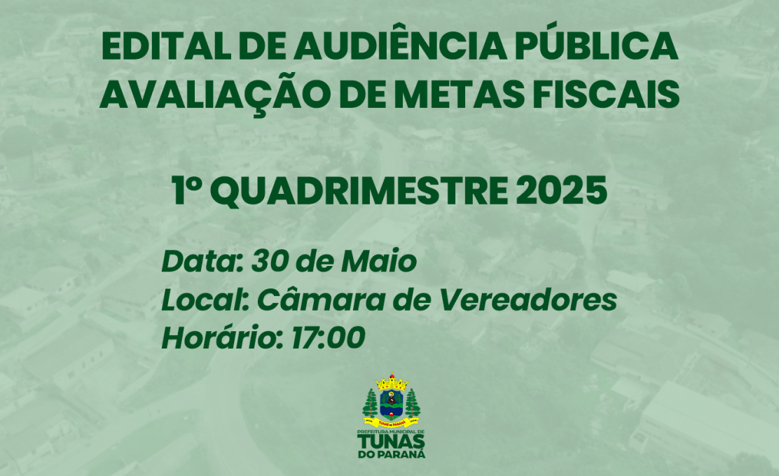 EDITAL DE AUDIÊNCIA PÚBLICA AVALIAÇÃO DE METAS FISCAIS  1º QUADRIMESTRE 2025